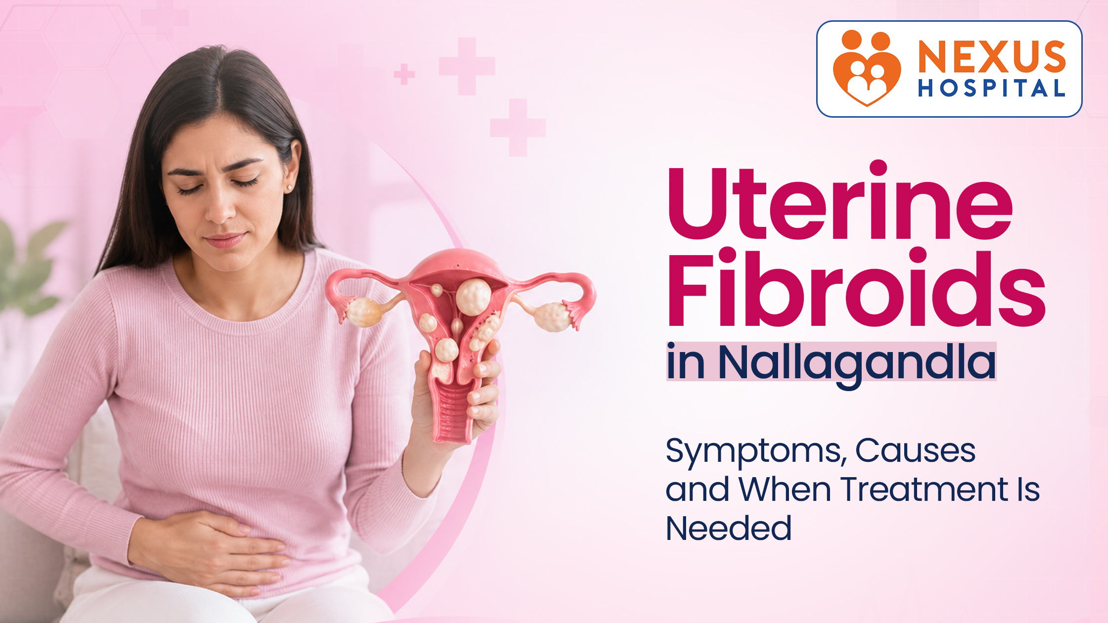 Uterine Fibroids in Nallagandla – Symptoms, Causes & When Treatment Is Needed